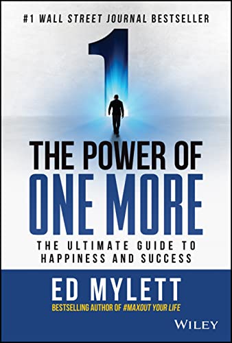 The Power of One More: The Ultimate Guide to Happiness and Success