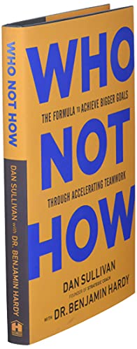 Who Not How: The Formula to Achieve Bigger Goals Through Accelerating Teamwork